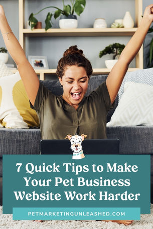 7 Quick Tips to Make Your Pet Business Website Work Harder for You