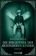 DIE BIBLIOTHEK DER BESONDEREN KINDER, Ransom Riggs