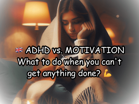 I don't feel like it but… How to cope with a lack of motivation with ADHD?