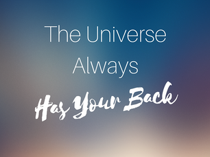 The Universe Always Has Your Back
