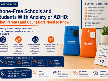 Phone-Free Schools and Students With Anxiety or ADHD: What Parents and Counselors Need to Know