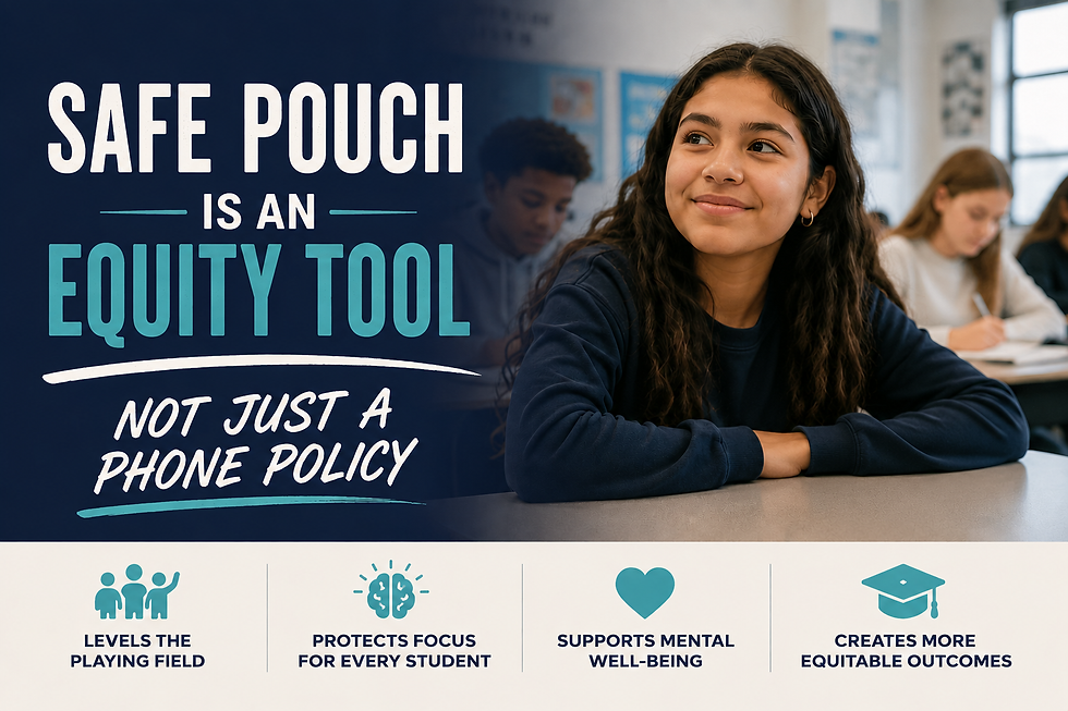 Safe Pouch Is an Equity Tool — Not Just a Phone Policy