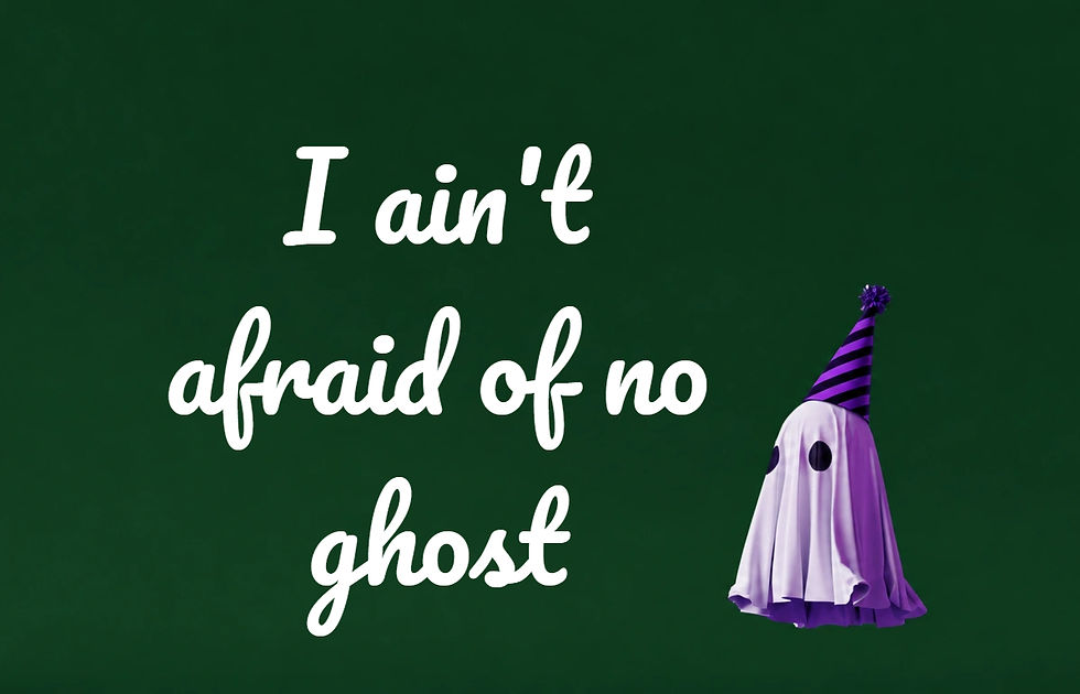 Funny picture of a ghost with the caption "I ain't afraid of no ghost".