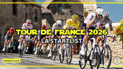 Tour de France 2026 🇫🇷 : La liste des participants et principaux engagés de 113e édition