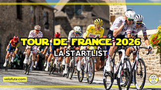 Tour de France 2026 🇫🇷 : La liste des participants et principaux engagés de 113e édition