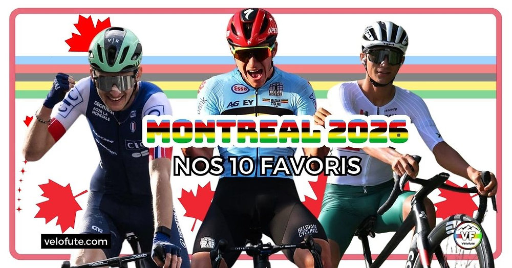 Championnat du Monde 2026 🇨🇦 de cyclisme : Les 10 favoris du Mondial de Montréal