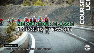 Mercan'Tour Classic Alpes -Maritimes 2024 : Parcours et Favoris