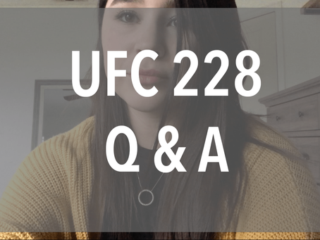 UFC 228 Experience and Q&A