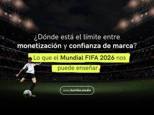 Caso de estudio: ¿Dónde está el límite entre monetización y confianza de marca? Lo que el Mundial 2026 de la FIFA nos puede enseñar