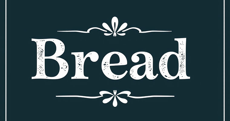 Farmhouse font that says _Bread_.jpg