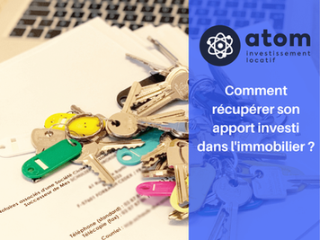 Comment récupérer son APPORT investi dans l'immobilier ?