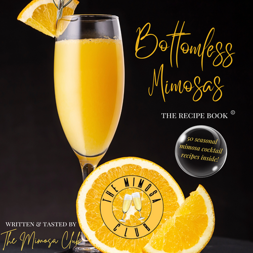 Bottomless Mimosas: The Recipe Book (paperback) | The Mimosa Club