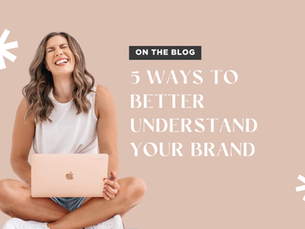 5 Ways to Better Understand Your Brand