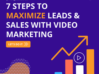 7 Steps to Maximize Leads & Sales With Video Marketing
