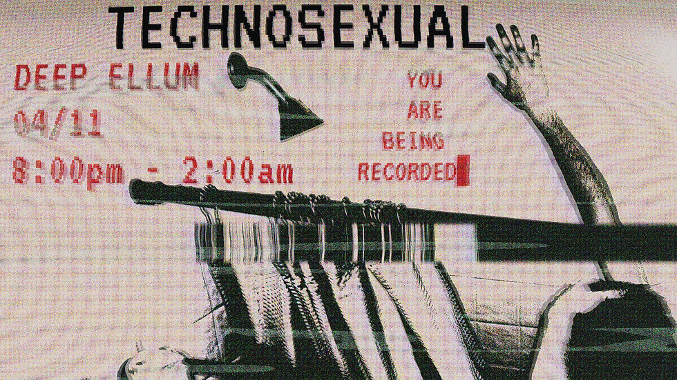 TECHNOSEXUAL:// YOU ARE BEING RECORDED
