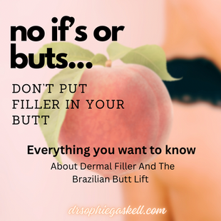 No if's or buts, don't put filler in your butt!