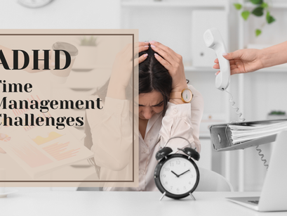 ADHD Time management challenges got you down?