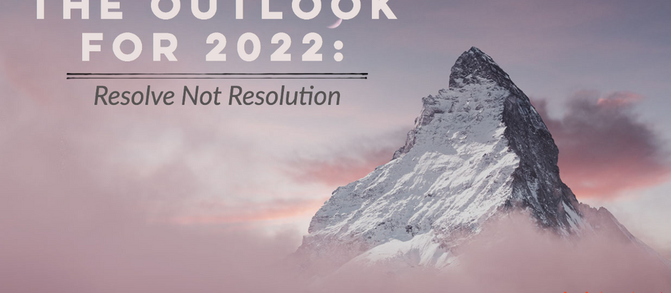 The Outlook for 2022 - Resolve Not Resolution