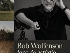 Card editorial com retrato em preto e branco de Bob Wolfenson ao lado de imagens externas de natureza, com o título “Bob Wolfenson fora do estúdio”.