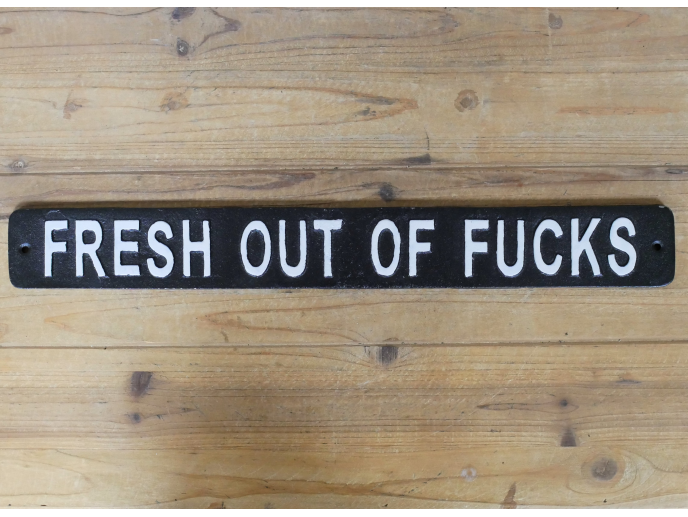 Cast Iron Sign - Fresh Out of Fucks