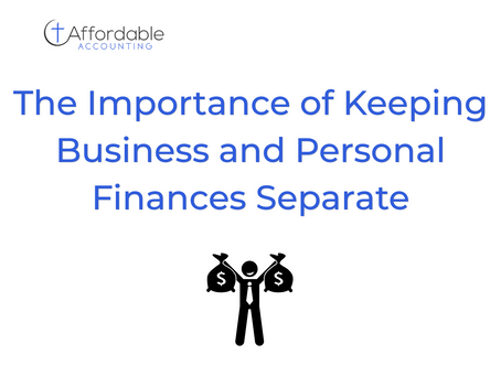 The Importance of Keeping Business and Personal Finances Separate