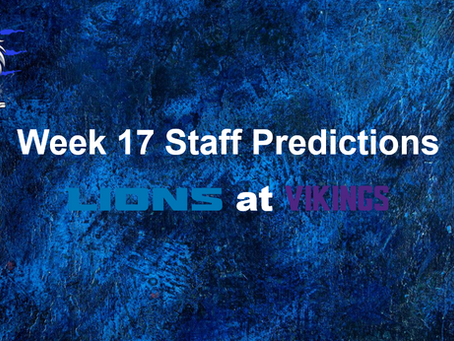 Week 17 Staff Predictions – Lions at Vikings