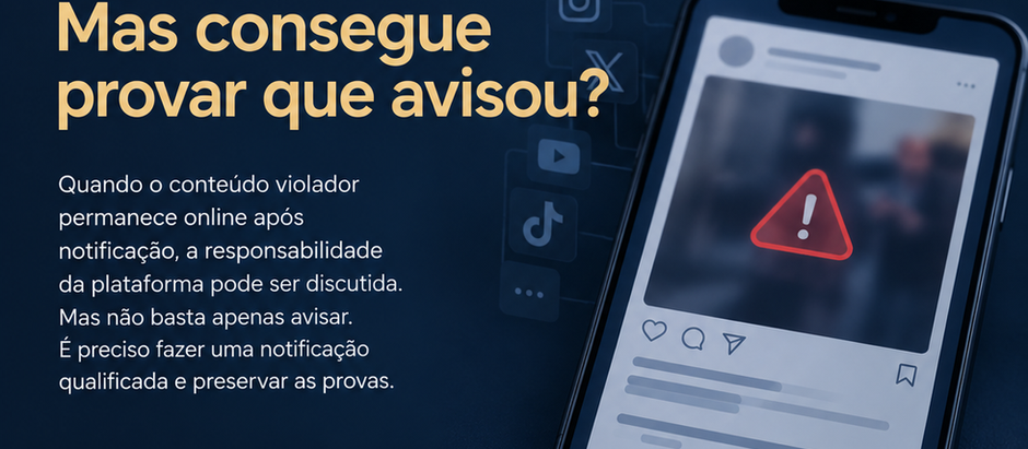 A plataforma foi avisada. Mesmo assim, não removeu o conteúdo. E agora?