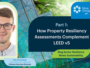 Resilience Meets Sustainability Blog Series - Part 1: How Property Resiliency Assessments Complement LEED v5