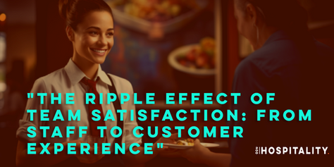 🧠 "The Ripple Effect Of Team Satisfaction: From Staff To Customer Experience"