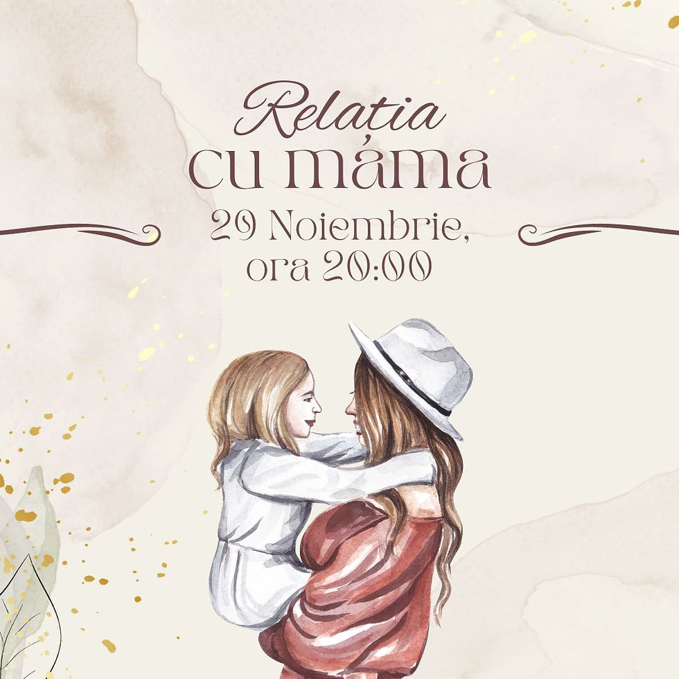 Webinar „Relația cu mama și relațiile din viața noastră”