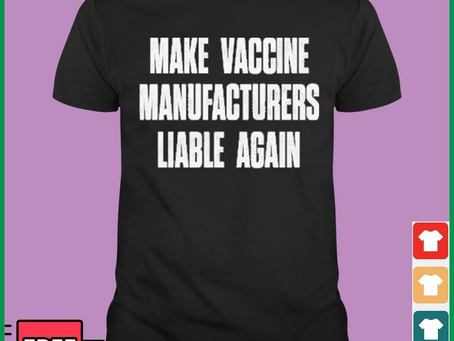 Make Vaccine Manufacturers Liable Again Shirt