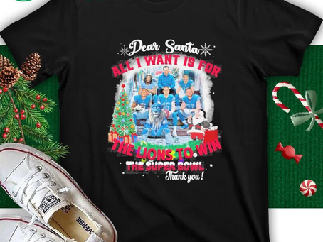 Dear Santa All I Want For The Detroit Lions To Win The Super Bowl Christmas Shirt