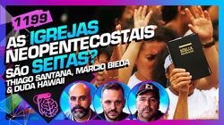 As Igrejas Neopentecostais São Seitas? - Thiago Santana, Marcio Bieda e Duda Hawaii