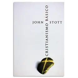 Cristianismo Básico - John Stott