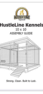 HustleLine Kennel 10x10 Assembly Guide: 1st Edition