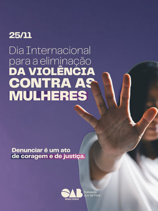 Dia Internacional para a Eliminação da Violência Contra as Mulheres 25 DE NOVEMBRO: MARCO JURÍDICO E INSTITUCIONAL NO COMBATE À VIOLÊNCIA CONTRA A MULHER