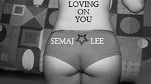 SEMAJ LEE – LOVIN’ ON YOU 
[VIDEO Review]