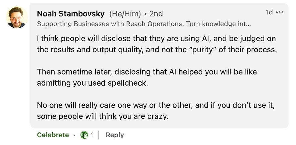 Noah Stambovsky LinkedIn post that predicts writers will be judged on the quality of their outputs—AI for blog writing is okay.