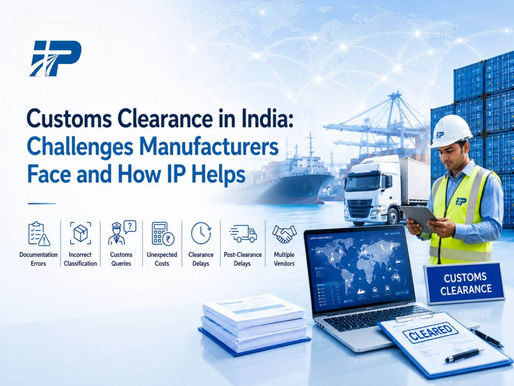 Customs Clearance in India: Challenges Manufacturers Face and How IP Helps