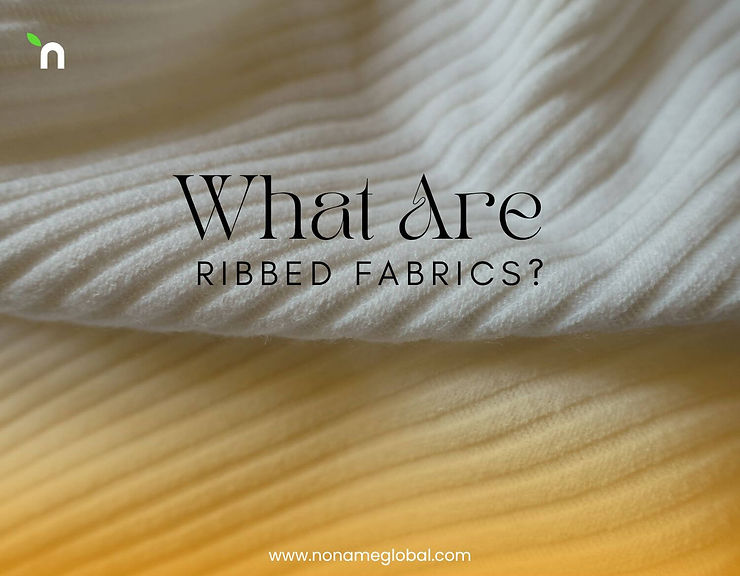 What are ribbed Fabrics?