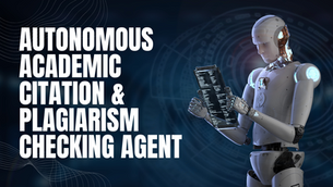 Autonomous Academic Citation & Plagiarism Checking Agent: AI-Driven Scholarly Integrity
