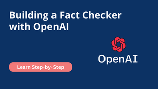 Building a Fact Checker with OpenAI: A Step-by-Step Tutorial