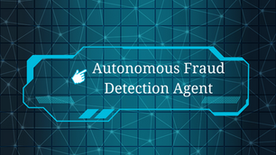 Autonomous Fraud Detection Agent: AI-Powered Fraud Prevention