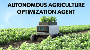 Autonomous Agriculture Optimization Agent: AI-Powered Farming & Sustainable Food Production