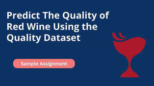 Predict The Quality of Red Wine Using the Quality Dataset - Sample Assignment