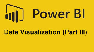 Power BI Data Visualization (Part III)