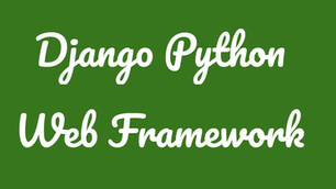 Introduction to Django, Python Web Framework 