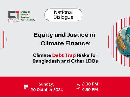 Change Initiative Highlight Climate Debt Trap Risks for Bangladesh and LDCs