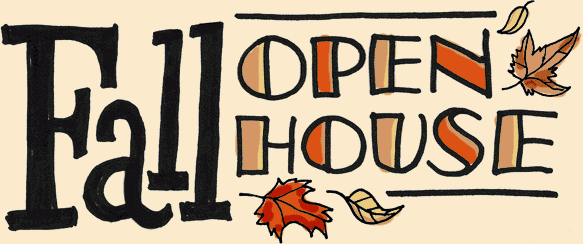 Fall Open House, Nov 8 & 9