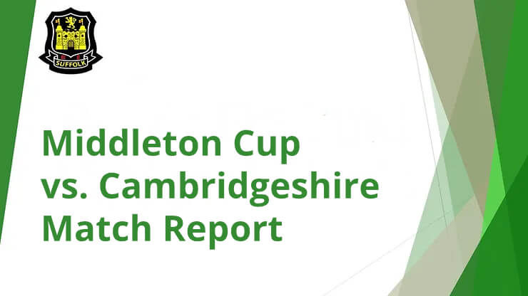 Middleton Cup vs. Cambridgeshire Match Report